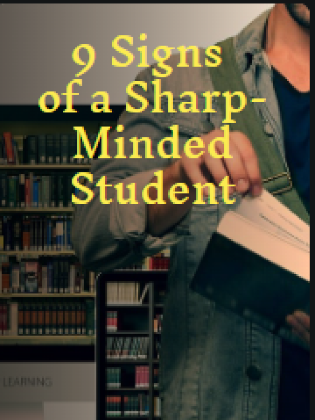 9 Signs of a Sharp-Minded Student – Traits of Intelligent Learners