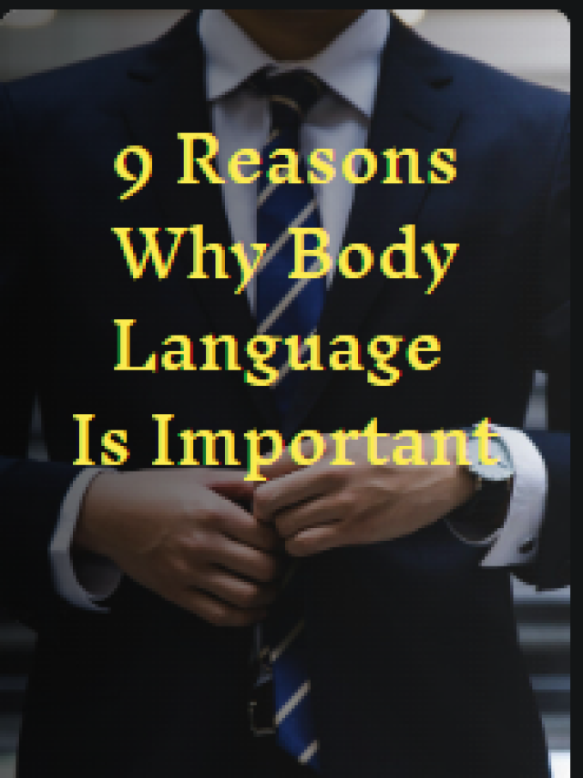 9 Reasons Why Body Language Is Important – Improve Your Communication