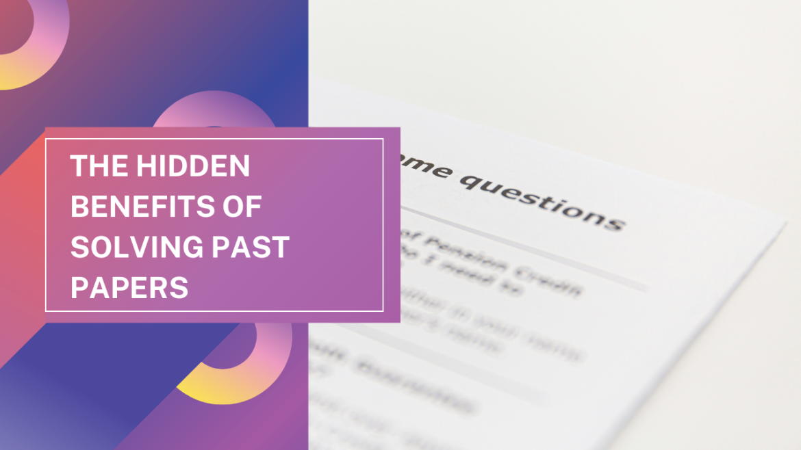 The Hidden Benefits of Solving Past Papers