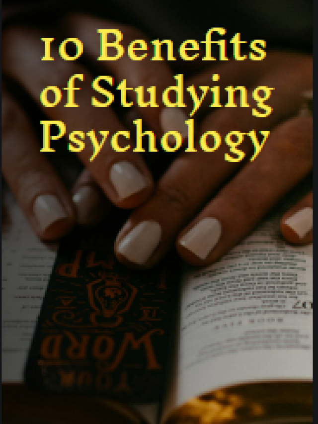 10 Benefits of Studying Psychology – Unlock the Power of the Mind