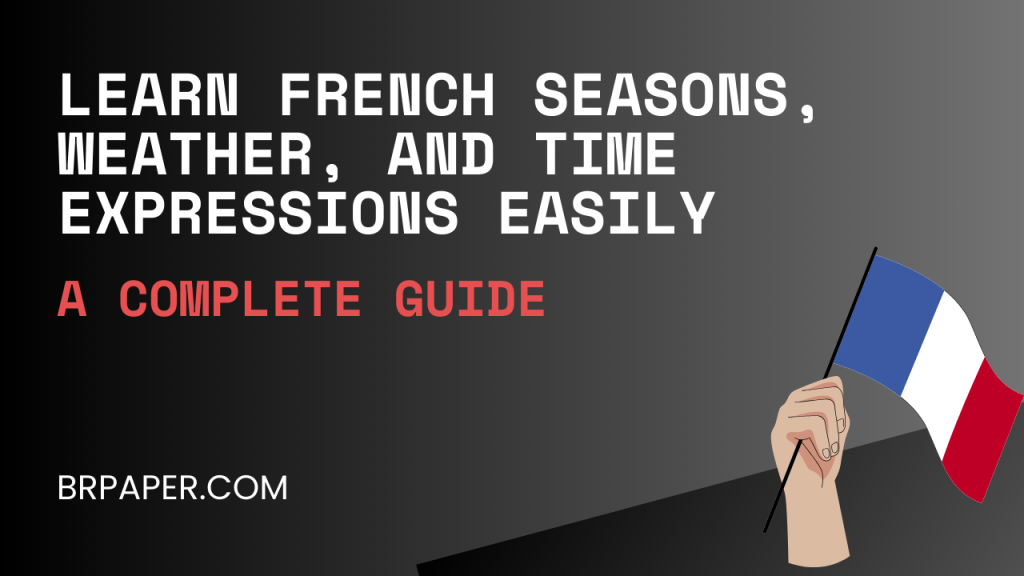 Learn French Seasons, Weather, and Time Expressions Easily