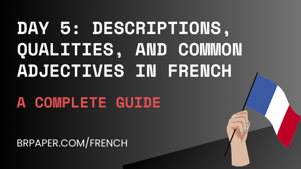 Descriptions, Qualities, and Common Adjectives in French